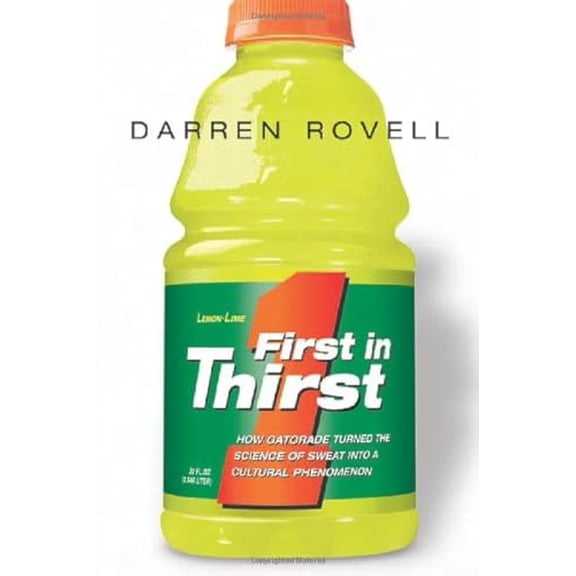 Pre-Owned First in Thirst: How Gatorade Turned the Science of Sweat into a Cultural Phenomenon, 9780814472996, 0814472990, Hardcover,