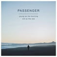 thumbnail image 1 of Passenger - Young As The Morning Old As The Sea, 1 of 1
