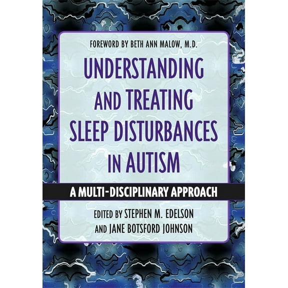 Understanding and Treating in Autism Understanding and Treating Sleep Disturbances in Autism: A Multi-Disciplinary Approach, (Paperback)