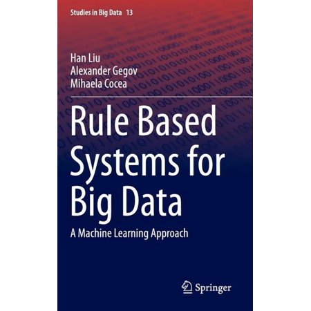 Studies in Big Data Rule Based Systems for Big Data: A Machine Learning Approach Book 13 (Hardcover)