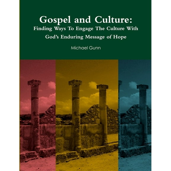Gospel and Culture: Finding Ways To Engage The Culture With God's Enduring Message of Hope, (Paperback)