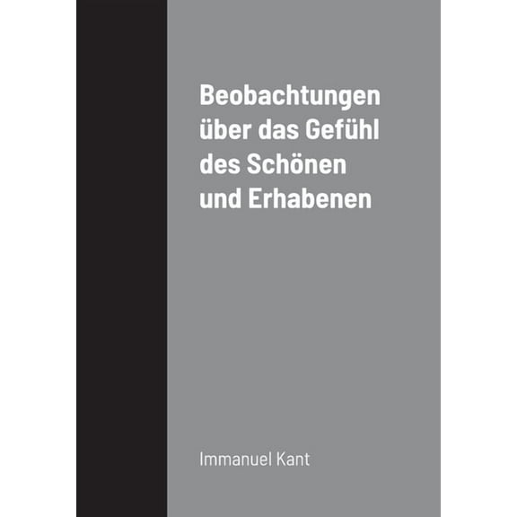 Beobachtungen über das Gefühl des Schönen und Erhabenen, (Paperback)