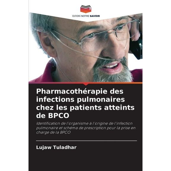 PharmacothÃ©rapie des infections pulmonaires chez les patients atteints de BPCO, (Paperback)