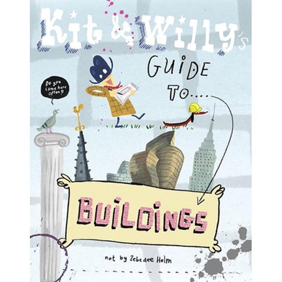 Pre-Owned Kit and Willy's Guide to Buildings (Hardcover) 1584237007 9781584237006