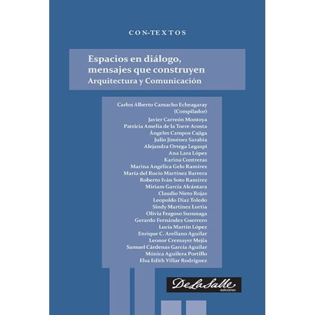 ESPACIOS EN DIALOGO, MENSAJE QUE CONSTRUYEN. DE LA SALLE EDICIONES CARLOS ALBERTO CAMACHO ECHEGARAY