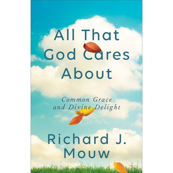 All That God Cares about: Common Grace and Divine Delight (Paperback)