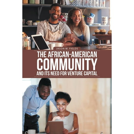 The African-American Community and Its Need for Venture Capital -