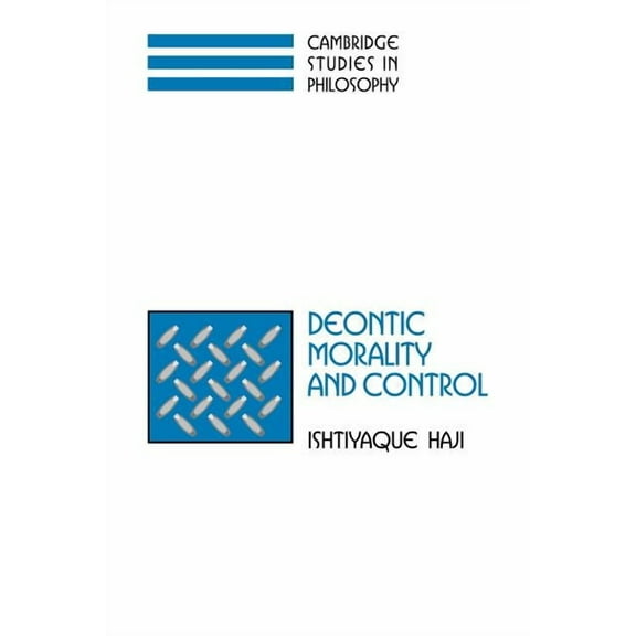 Cambridge Studies in Philosophy Deontic Morality and Control, (Paperback)
