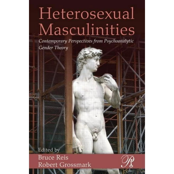 Psychoanalysis in a New Key Book Heterosexual Masculinities: Contemporary Perspectives from Psychoanalytic Gender Theory, (Paperback)