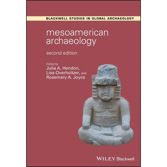 Wiley Blackwell Studies in Global Archae Mesoamerican Archaeology: Theory and Practice, (Paperback)