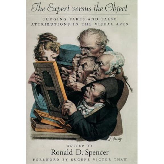 Pre-Owned The Expert versus the Object: Judging Fakes and False Attributions in the Visual Arts, 9780195147353, 0195147359, Hardcover, 1 edition
