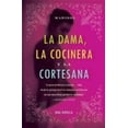 thumbnail image 1 of Pre-Owned La Dama, La Cocinera Y La Cortesana: Una Novela = The Lady, the Chef, and the Courtesan (Paperback) 0060536306 9780060536305, 1 of 1