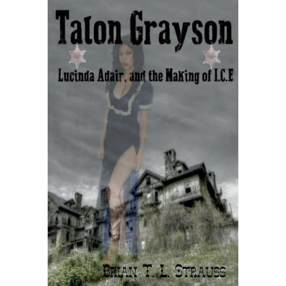 Talon Grayson: : Lucinda Adair, And The Making Of I.C.E (Paperback)