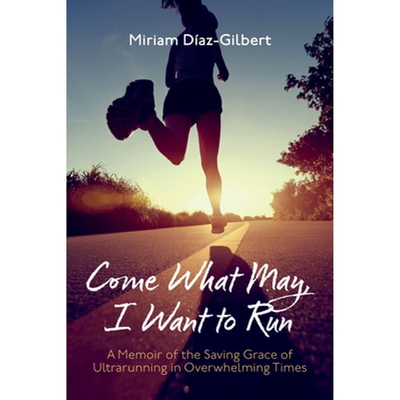 Come What May, I Want to Run (Paperback)