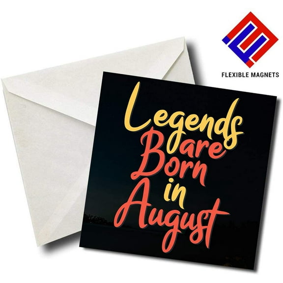 Flexible Magnets Legends are Born in August - Quote Magnet for Refrigerator. Great Gift