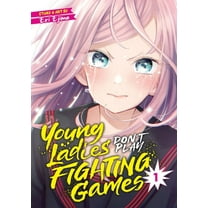 Young Ladies Don't Play Fighting Games: Young Ladies Don't Play Fighting Games Vol. 1 (Paperback)