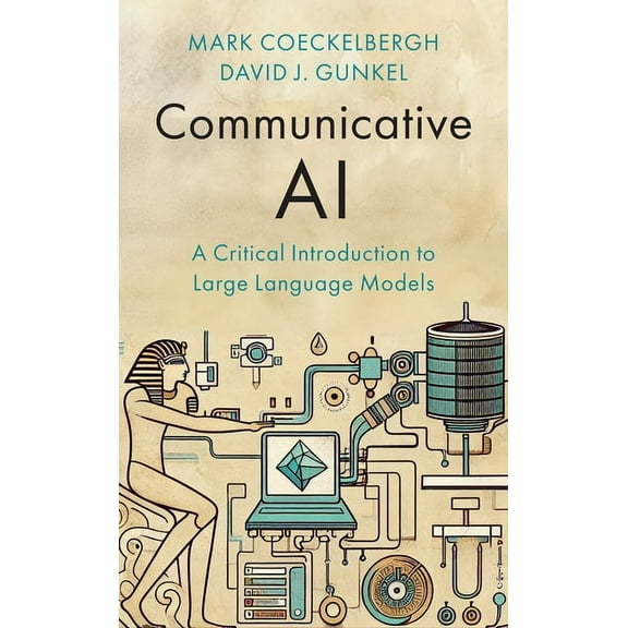 Communicative AI: A Critical Introduction to Large Language Models, (Paperback)