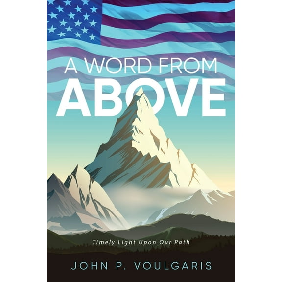 A Word From Above: Timely Light Upon Our Path, (Paperback)