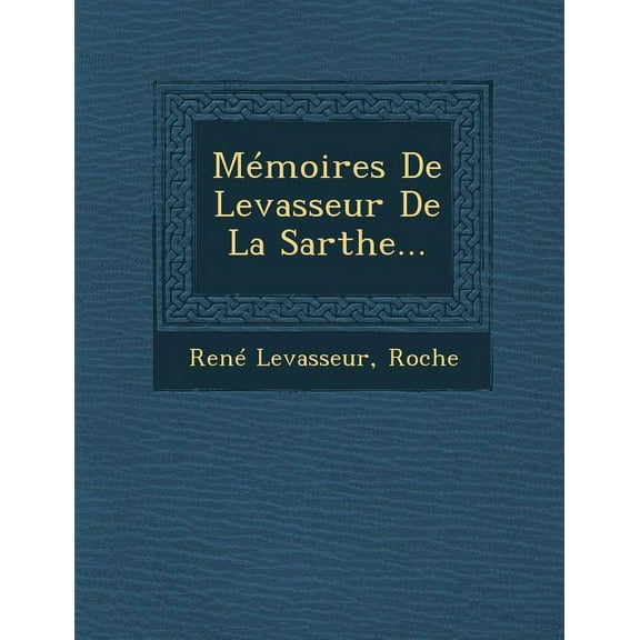 Memoires de Levasseur de La Sarthe... (Paperback)