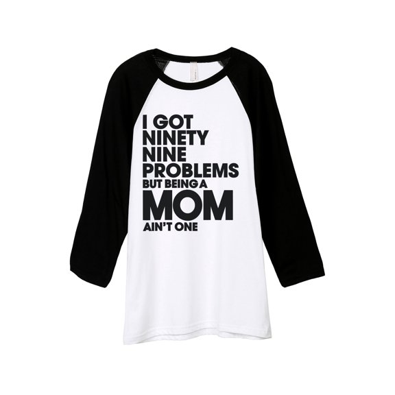 Thread Tank 99 Problems Mom Aint One Unisex 3/4 Sleeves Baseball Raglan White Black Small
