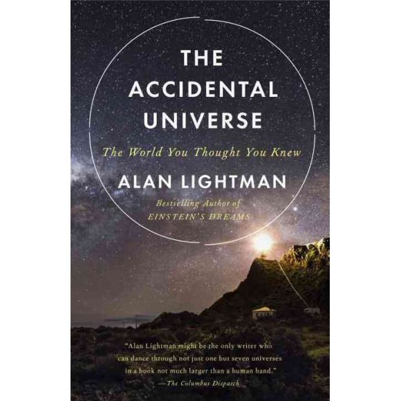 Pre-owned Accidental Universe : The World You Thought You Knew, Paperback by Lightman, Alan, ISBN 034580595X, ISBN-13 9780345805959