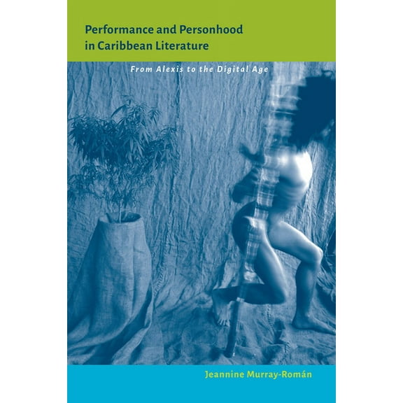 New World Studies: Performance and Personhood in Caribbean Literature : From Alexis to the Digital Age (Hardcover)