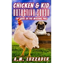 Chicken and Kid Detective Squad The Case of the Missing Pug, (Paperback)
