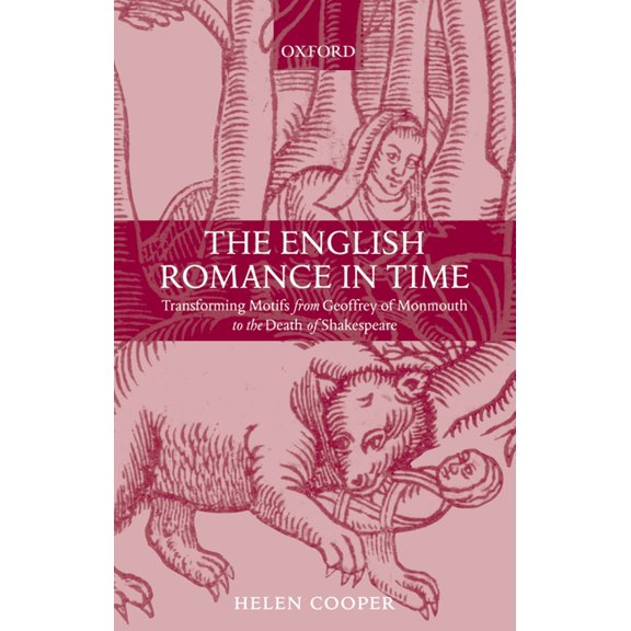 The English Romance in Time Transforming Motifs from Geoffrey of Monmouth to the Death of Shakespeare, (Paperback)