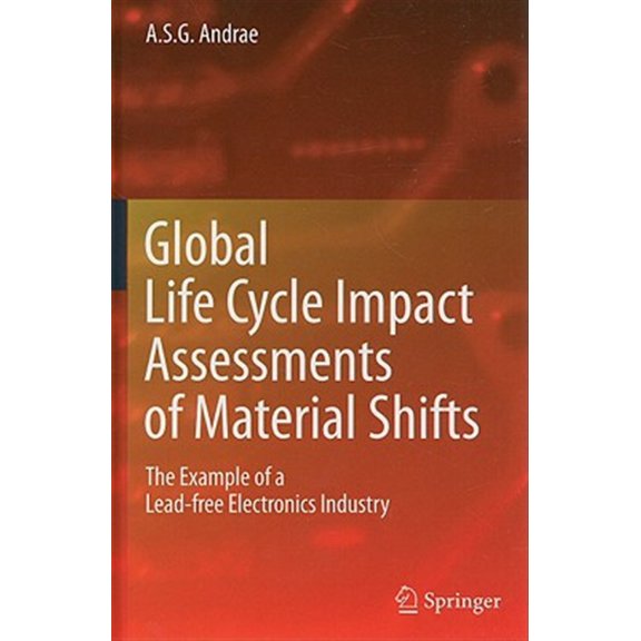 Pre-Owned Global Life Cycle Impact Assessments of Material Shifts: The Example of a Lead-Free Electronics Industry, (Hardcover)