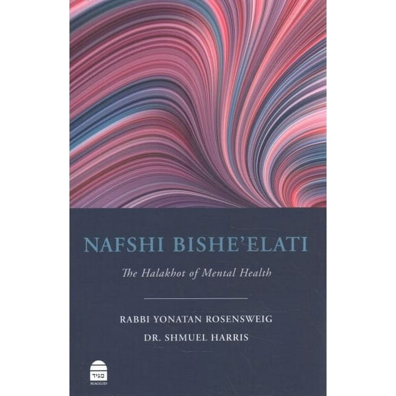 Nafshi Bishe'elati : The Halakhot of Mental Health