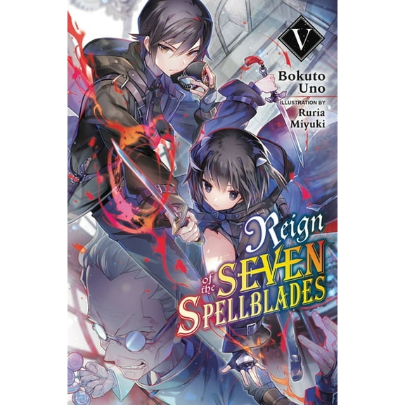 Reign of the Seven Spellblades (Novel) Reign of the Seven Spellblades, Vol. 5 (Light Novel): Volume 5, Book 5, (Paperback)