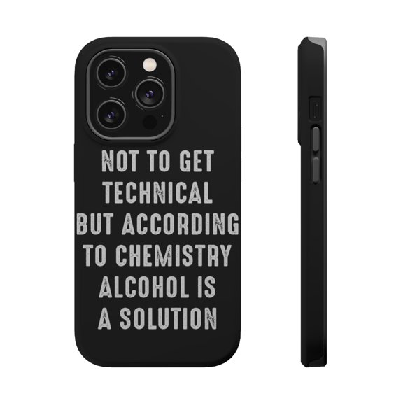 DistinctInk Tough Case for Apple iPhone 15 PRO (6.1" Screen), Compatible with MagSafe Charging - According to Chemistry Alcohol is a Solution