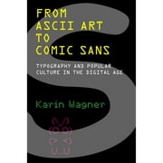 From ASCII Art to Comic Sans: Typography and Popular Culture in the Digital Age (Paperback)