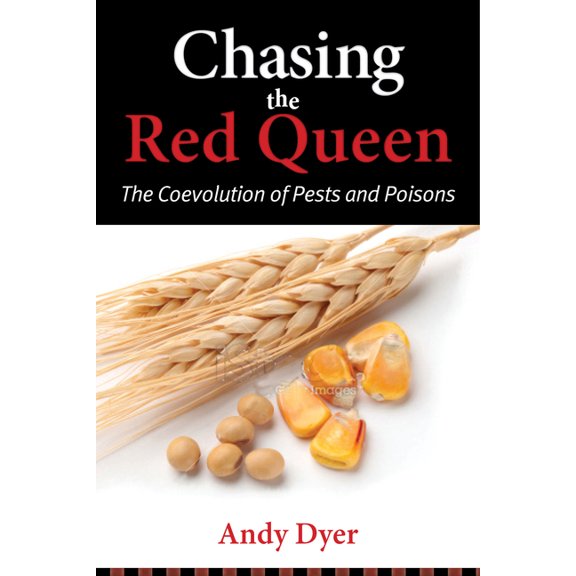 Chasing the Red Queen: The Evolutionary Race Between Agricultural Pests and Poisons, (Paperback)