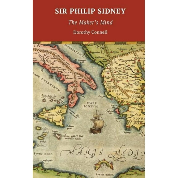 Sir Philip Sidney: The Maker's Mind, (Paperback)