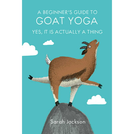 A Beginner's Guide to Goat Yoga : Yes, it is actually a