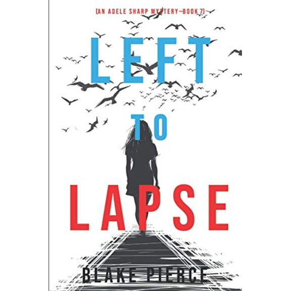 Pre-Owned Left to Lapse (An Adele Sharp Mystery-Book Seven) (Paperback) 1094350257 9781094350257