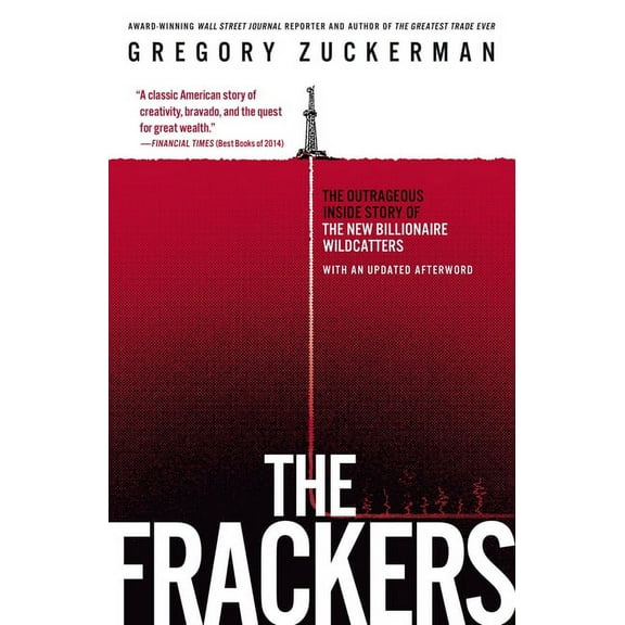 The Frackers: The Outrageous Inside Story of the New Billionaire Wildcatters, (Paperback)