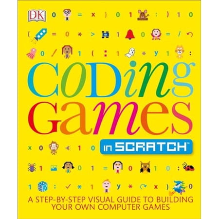 Pre-Owned Coding Games in Scratch: A Step-By-Step Visual Guide to Building Your Own Computer Games (Paperback) 1465439358 9781465439352