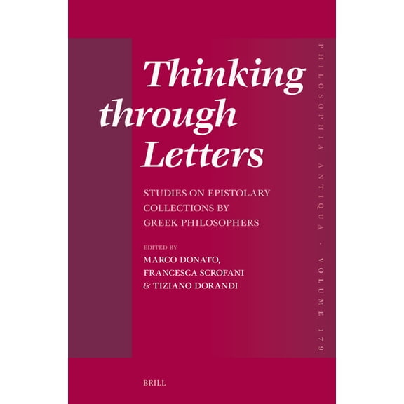 Philosophia Antiqua Thinking Through Letters: Studies on Epistolary Collections by Greek Philosophers, Book 179, (Hardcover)