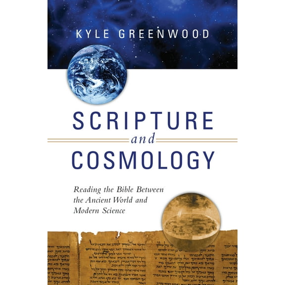 Pre-Owned Scripture and Cosmology: Reading the Bible Between the Ancient World and Modern Science (Paperback) 0830840788 9780830840786