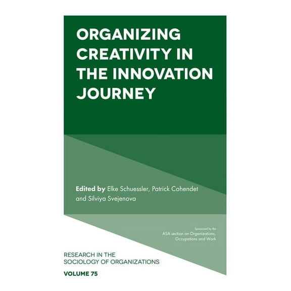 Research in the Sociology of Organizatio Organizing Creativity in the Innovation Journey, Book 75, (Hardcover)