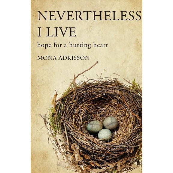 Nevertheless, I Live: Hope for a Hurting Heart, (Paperback)