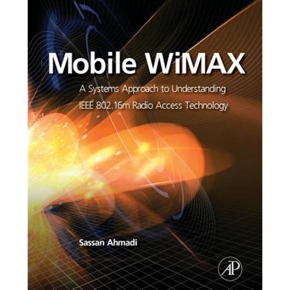 Pre-Owned Mobile Wimax: A Systems Approach to Understanding IEEE 802.16m Radio Access Technology, (Paperback)