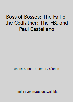 Pre-Owned Boss of Bosses: The Fall of the Godfather: The FBI and Paul Castellano (Hardcover) 0671708155 9780671708153