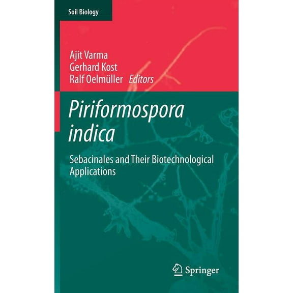 Soil Biology Piriformospora Indica: Sebacinales and Their Biotechnological Applications, Book 33, (Hardcover)