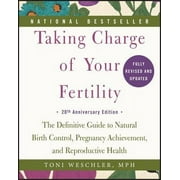 Pre-Owned Taking Charge of Your Fertility: The Definitive Guide to Natural Birth Control, Pregnancy (Paperback 9780062326034) by Toni Weschler