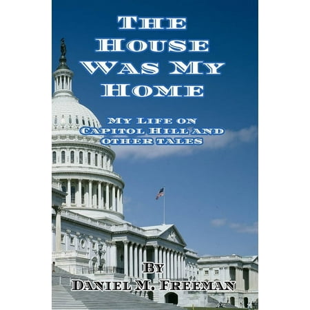 The House Was My Home: My Life On Capitol Hill and Other Tales (Paperback)