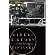 Hidden History of Horse Racing in Kentucky, Used [Paperback]