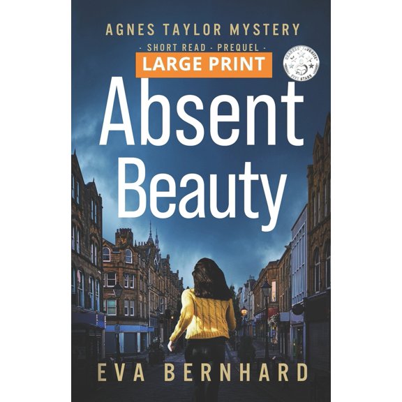Pre-Owned Absent Beauty - Large Print Edition - Cozy Small Town Mystery Novella: Agnes Taylor Mystery - Short Read - Prequel (Paperback) 1068874007 9781068874000